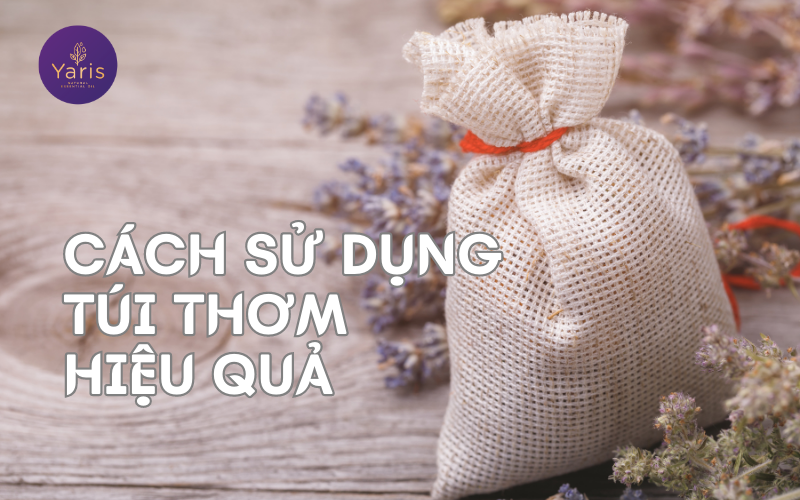 Ai cũng cần có vài túi thơm trong nhà