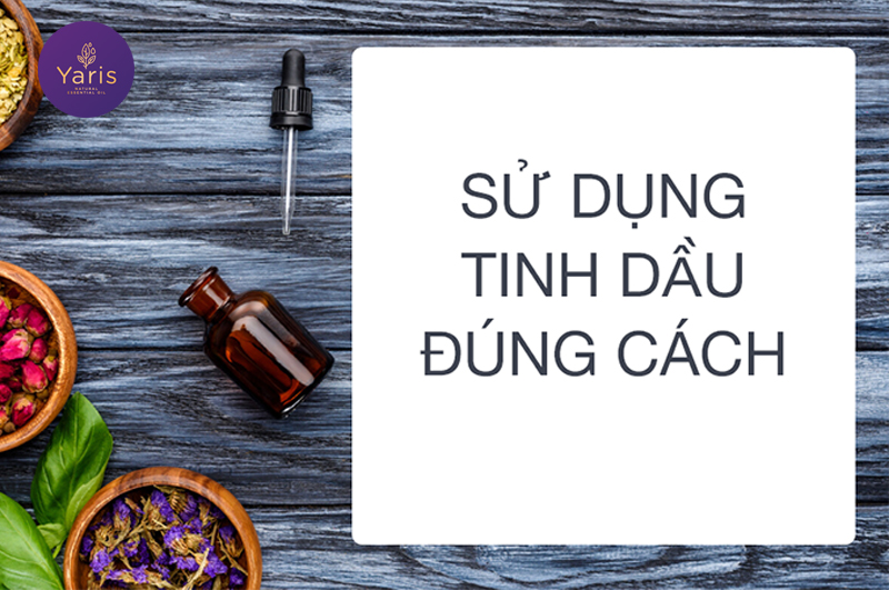 Cách sử dụng tinh dầu nguyên chất đúng cách theo Chuyên Gia của Yaris